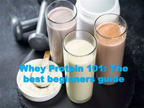 Whey Protein 101: The Ultimate Beginner's Guide.